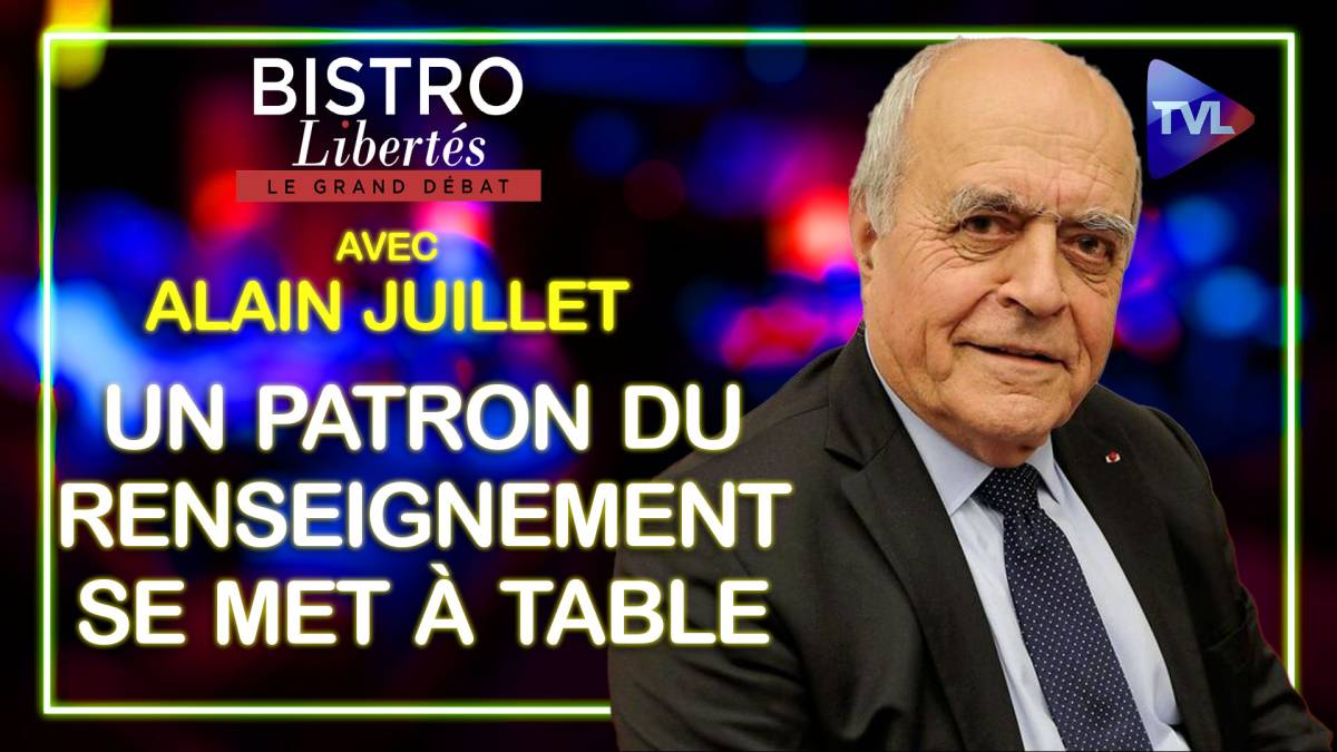 Bistro Libertés avec Alain Juillet Un patron du renseignement se met