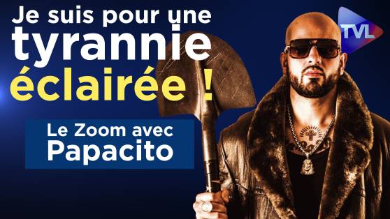 Papacito : "Je suis pour une tyrannie éclairée !" (Zoom)