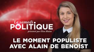 Le Samedi Politique S02E11 : Le moment populiste avec Alain de Benoist