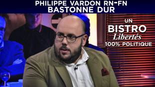 Bistro Libertés : Philippe Vardon (RN-FN) bastonne dur