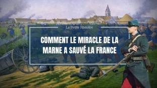 La petite histoire : Comment le miracle de la Marne a sauvé la France