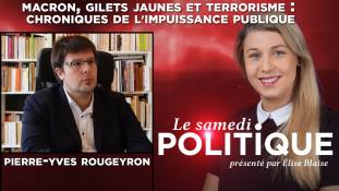 Le Samedi Politique - Macron, Gilets Jaunes et terrorisme : chroniques de l'impuissance publique