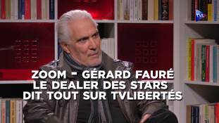 Zoom - Gérard Fauré : le dealer des stars dit tout sur TV Libertés