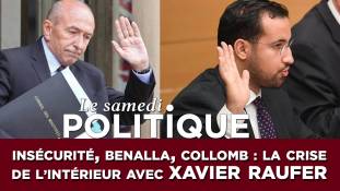 Le Samedi Politique S02E05 Insécurité, Benalla, Collomb : la crise de l’Intérieur avec Xavier Raufer