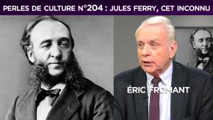 Perles de Culture n°204 : Jules Ferry, cet inconnu