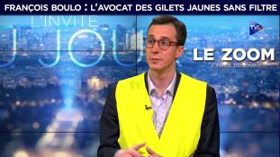 Zoom - François Boulo : l'avocat des Gilets Jaunes sans filtre sur TVL