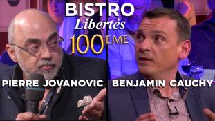 Bistro Libertés spéciale 100ème avec Pierre Jovanovic et Benjamin Cauchy