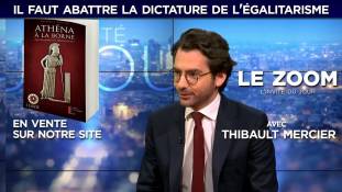 Zoom - Thibault Mercier : "Il faut abattre la dictature de l'égalitarisme"