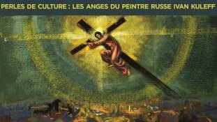 Perles de Culture n°209 : Les anges du peintre russe Kuleff et le combat anti-éoliennes de J-L Butré