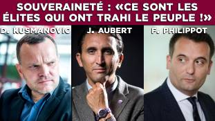 Le Samedi Politique - F. Philippot, J. Aubert, D. Kusmanovic : "Ce sont les élites qui ont trahi le peuple !"