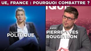 UE, France : Pourquoi Combattre ? avec Pierre-Yves Rougeyron