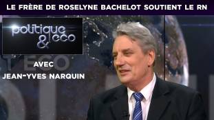 Politique & Eco n° 216 - Le frère de Roselyne Bachelot, J-Y Narquin, soutient le RN