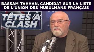 Têtes à Clash n°49 avec Bassam Tahhan, candidat sur la liste de l'Union des musulmans français