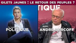 Le Samedi Politique - Gilets Jaunes : le retour des peuples ? avec André Bercoff