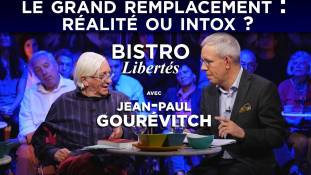 Bistro Libertés - Le débat tabou : le Grand remplacement, intox ou réalité ?