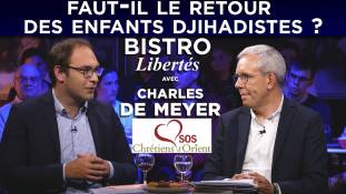 Bistro Libertés avec Charles de Meyer : Faut-il le retour des enfants djihadistes ?