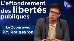 Zoom - Pierre-Yves Rougeyron : l'effondrement des libertés publiques