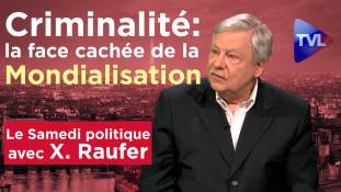 Le Samedi Politique : Xavier Raufer - Criminalité : la face cachée de la mondialisation