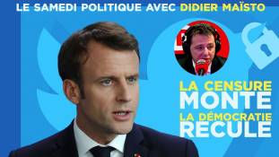 Le Samedi politique avec Didier Maïsto : la censure monte, la démocratie recule