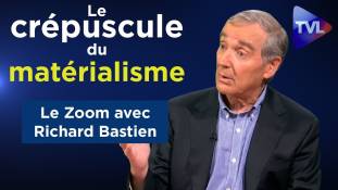 Zoom - Richard Bastien : "Le crépuscule du matérialisme"