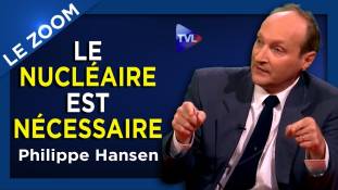 Zoom - Philippe Hansen : Le Nucléaire est nécessaire !