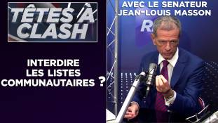 Têtes à Clash n°58 avec le sénateur Jean-Louis Masson : Faut-il interdire les listes communautaires ?