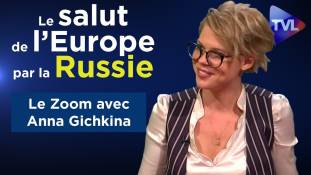 Zoom - Anna Gichkina : Le Salut de l'Europe par la Russie ?