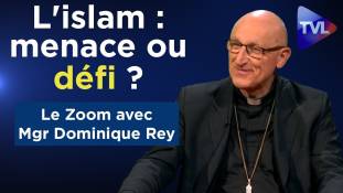 Zoom - Mgr Dominique Rey - L'islam : menace ou défi ?