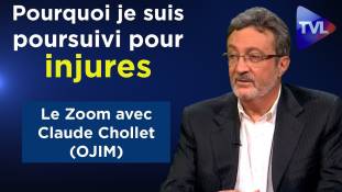 Zoom - Claude Chollet (OJIM) : "Pourquoi je suis poursuivi pour injures ?"