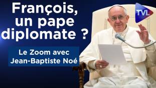 Zoom - Jean-Baptiste Noé : François, un pape diplomate ?