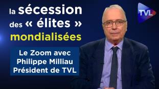 zoom-philippe-milliau-pdt-de-tvlibertes-de-la-secession-des-elites-mondialisees.jpg Zoom - Philippe Milliau, Pdt de TVLibertés : De la sécession des « élites » mondialisées
