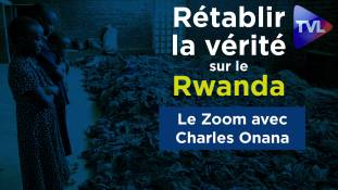 Zoom - Charles Onana : Rétablir la vérité sur le Rwanda