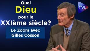 Zoom - Gilles Cosson : Quel Dieu pour le XXIème siècle ?