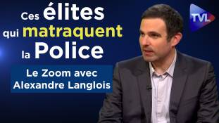 Zoom - Alexandre Langlois : Ces élites corrompues qui matraquent la Police Nationale