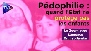 Zoom - Laurence Brunet-Jambu : Pédophilie : quand l’Etat ne protège pas les enfants