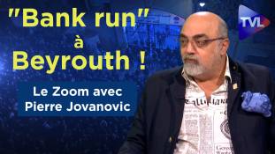 Zoom - Pierre Jovanovic : "Bank run" à Beyrouth !