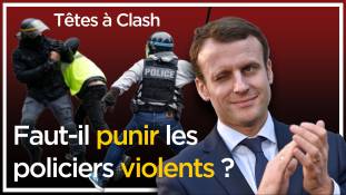 Têtes à Clash n°62 : Faut-il punir les policiers violents ?
