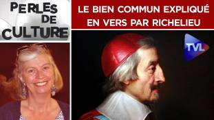 Perles de Culture n°239 : Le bien commun expliqué en vers par Richelieu