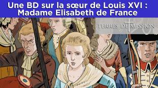 Terres de Mission n°159 - Une BD sur la sœur de Louis XVI : Madame Elisabeth de France