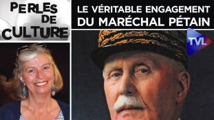 Perles de Culture n° 240 : Le véritable engagement du maréchal Pétain