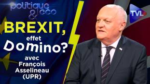 Politique & Eco n°252 - François Asselineau (UPR) : Brexit, et après ?