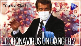 Têtes à Clash n°65 - Coronavirus : un danger ?