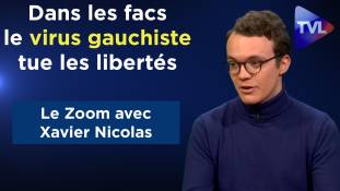 Zoom - Xavier Nicolas : "Dans les facs, le virus gauchiste tue les libertés"