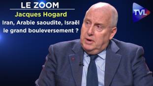 Zoom - Colonel Jacques Hogard - Iran, Arabie saoudite, Israël : le grand bouleversement ?
