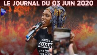 George Floyd – Adama Traoré : la manipulation des questions raciales / Journal du mercredi 3 juin 2020