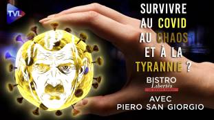 Bistro Libertés avec Piero San Giorgio : Peut-on survivre au Covid, au chaos mais aussi à la tyrannie ?