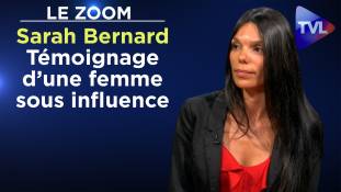 Zoom - Sarah Bernard : Le témoignage d’une femme sous influence