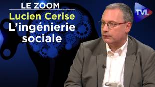 Zoom - Lucien Cerise : L’ingénierie sociale ou la manipulation des masses