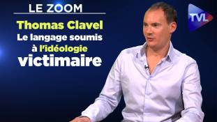 Zoom - Thomas Clavel : Le langage soumis à l'idéologie victimaire