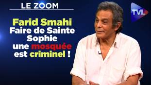 Zoom - Farid Smahi : Faire de Sainte Sophie une mosquée est criminel !